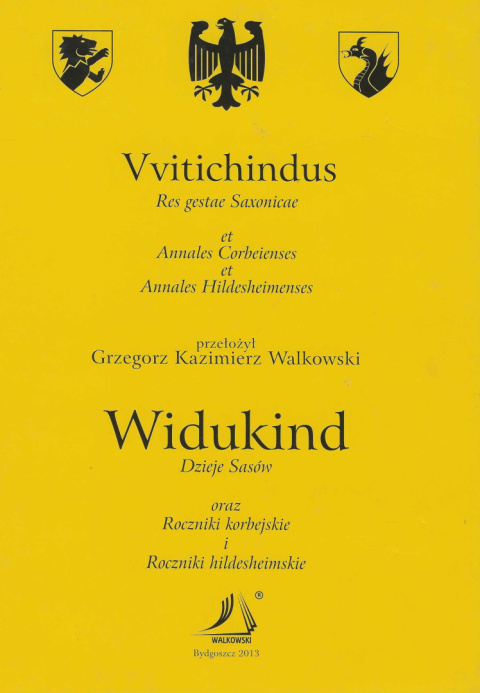 Widukind. Dzieje Sasów oraz Roczniki korbejski i Roczniki hildesheimskie Widukind. Dzieje Sasów oraz Roczniki korbejski i Roczniki hildesheimskie