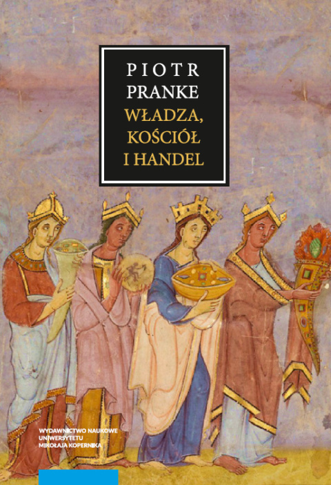 Władza, kościół i handel. Ekonomiczne stymulatory funkcjonowania wczesnych form państwowych w dobie formowania się gospodarki Władza, kościół i handel. Ekonomiczne stymulatory funkcjonowania wczesnych form państwowych w dobie formowania się gospodarki