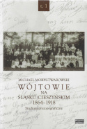 Wójtowie na Śląsku Cieszyńskim 1864-1918. Studium prozopograficzne Tomy 1 - 3