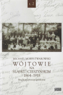 Wójtowie na Śląsku Cieszyńskim 1864-1918. Studium prozopograficzne Tomy 1 - 3