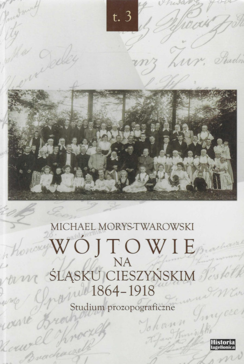 Wójtowie na Śląsku Cieszyńskim 1864-1918. Studium prozopograficzne Tomy 1 - 3 Wójtowie na Śląsku Cieszyńskim 1864-1918. Studium prozopograficzne Tomy 1 - 3