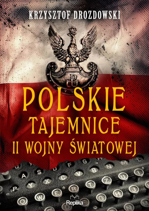 Polskie tajemnice II wojny światowej Polskie tajemnice II wojny światowej