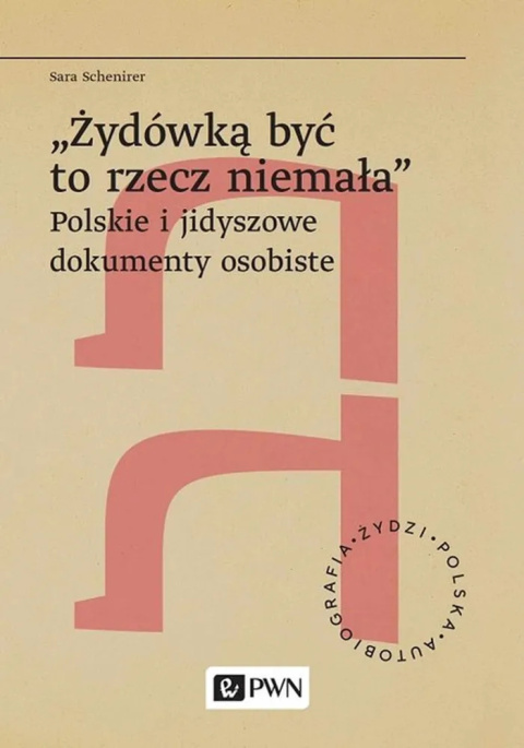 Żydówką być to rzecz niemała. Polskie i jidyszowe dokumenty osobiste Żydówką być to rzecz niemała. Polskie i jidyszowe dokumenty osobiste