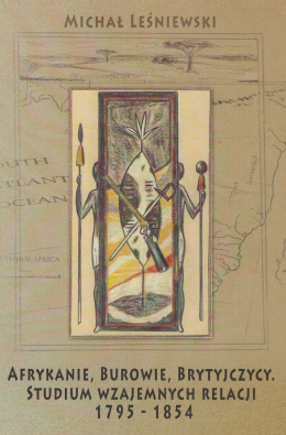 Afrykanie, Burowie, Brytyjczycy. Studium wzajemnych relacji 1795 - 1854