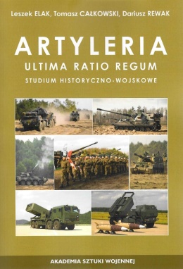 Artyleria. Ultima Ratio Regum. Studium historyczno-wojskowe