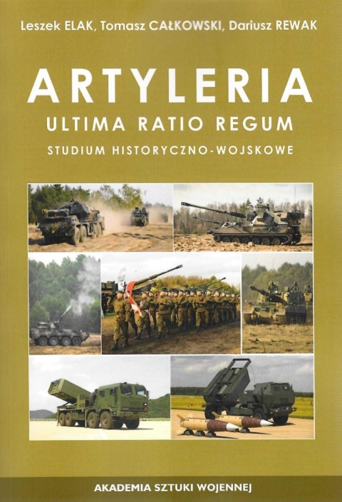 Artyleria. Ultima Ratio Regum. Studium historyczno-wojskowe