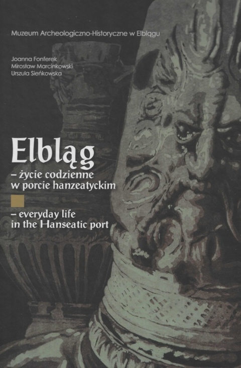 Elbląg – życie codzienne w porcie hanzeatyckim