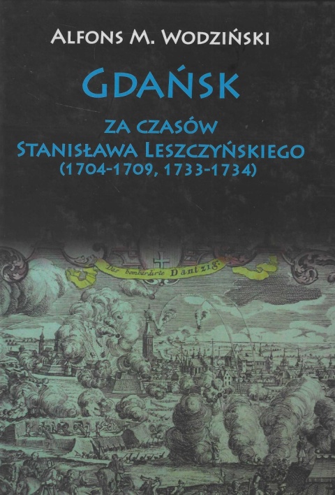 Gdańsk za czasów Stanisława Leszczyńskiego (1704-1709, 1733-1734) Gdańsk za czasów Stanisława Leszczyńskiego (1704-1709, 1733-1734)