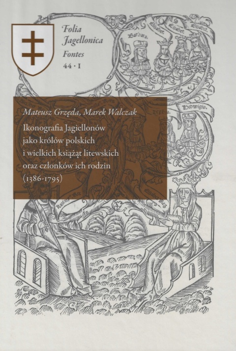Ikonografia Jagiellonów jako królów polskich i wielkich książąt litewskich oraz członków ich rodzin (1386 - 1795) Tom I i II Ikonografia Jagiellonów jako królów polskich i wielkich książąt litewskich oraz członków ich rodzin (1386 - 1795) Tom I i II