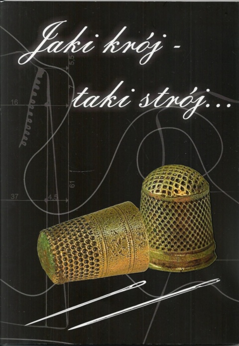 Jaki krój - taki strój... Katalog wystawy Jaki krój - taki strój... Katalog wystawy