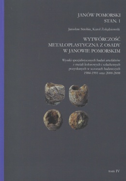 Studia nad Truso tom IV. Janów Pomorski Stan. 1 Wytwórczość metaloplastyczna z osady w Janowie Pomorskim ...