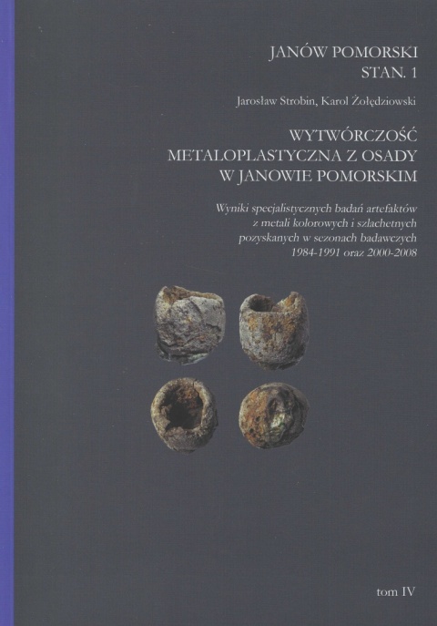 Studia nad Truso tom IV. Janów Pomorski Stan. 1 Wytwórczość metaloplastyczna z osady w Janowie Pomorskim ... Studia nad Truso tom IV. Janów Pomorski Stan. 1 Wytwórczość metaloplastyczna z osady w Janowie Pomorskim ...
