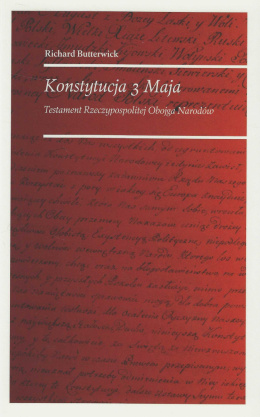Konstytucja 3 Maja. Testament Rzeczypospolitej Obojga Narodów