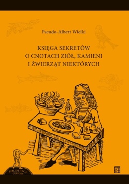 Księga sekretów o cnotach ziół, kamieni i źwierząt niektórych