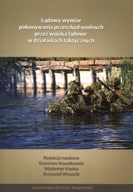 Lądowy wymiar pokonywania przeszkód wodnych przez wojska lądowe w działaniach taktycznych