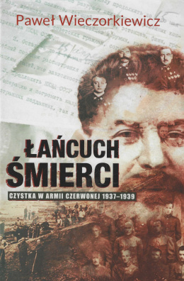 Łańcuch śmierci. Czystka w Armii Czerwonej 1937 - 1939