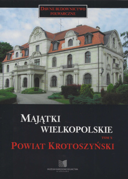 Majątki wielkopolskie - tom 10 powiat krotoszyński