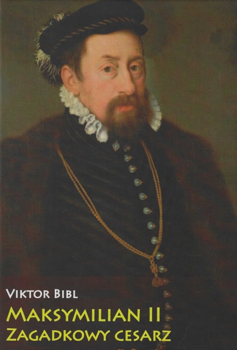 Maksymilian II zagadkowy cesarz Maksymilian II zagadkowy cesarz