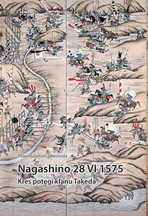 Nagashino 28 VI 1575. Kres potęgi klanu Takeda Nagashino 28 VI 1575. Kres potęgi klanu Takeda