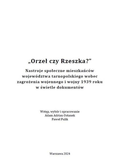 Orzeł czy Rzeszka? Nastroje społeczne mieszkańców województwa tarnopolskiego wobec zagrożenia wojennego i wojny 1939 roku ... Orzeł czy Rzeszka? Nastroje społeczne mieszkańców województwa tarnopolskiego wobec zagrożenia wojennego i wojny 1939 roku ...