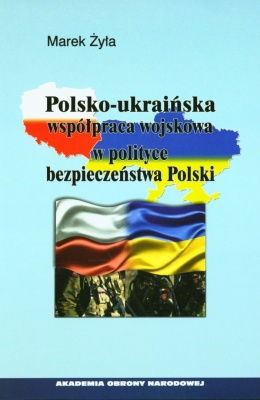 Polsko-ukraińska współpraca wojskowa w polityce bezpieczeństwa Polski