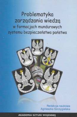 Problematyka zarządzania wiedzą w formacjach mundurowych systemu bezpieczeństwa państwa