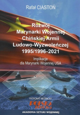 Rozwój Marynarki Wojennej Chińskiej Armii Ludowo-Wyzwoleńczej 1995/96-2021. Impllikacje dla Marynarki Wojennej USA