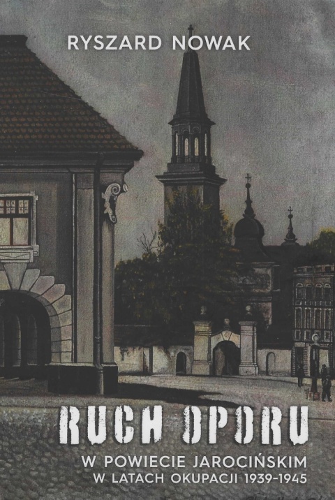 Ruch oporu w powiecie jarocińskim w latach okupacji 1939 - 1945 Ruch oporu w powiecie jarocińskim w latach okupacji 1939 - 1945