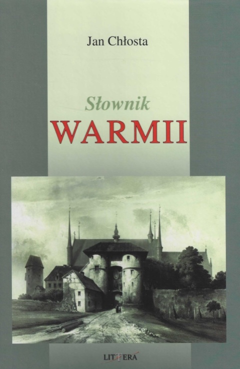 Słownik Warmii (historyczno-geograficzny) Słownik Warmii (historyczno-geograficzny)