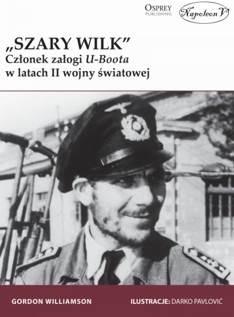 Szary Wilk. Członek załogi U-Boota w latach II wojny światowej Szary Wilk. Członek załogi U-Boota w latach II wojny światowej