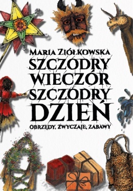 Szczodry wieczór, szczodry dzień. Obrzędy, zwyczaje, zabawy