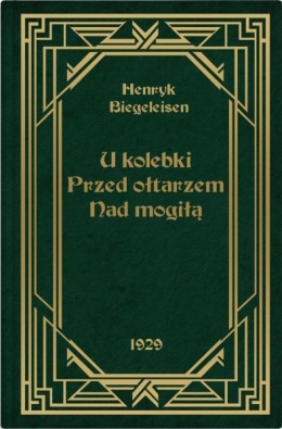 U kolebki, przed ołtarzem, nad mogiłą Henryk Biegeleisen