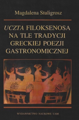 Uczta Filoksenosa na tle tradycji greckiej poezji gastronomicznej