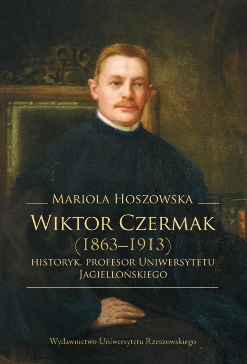 Wiktor Czermak (1863 - 1913) – historyk, profesor Uniwersytetu Jagiellońskiego Wiktor Czermak (1863 - 1913) – historyk, profesor Uniwersytetu Jagiellońskiego