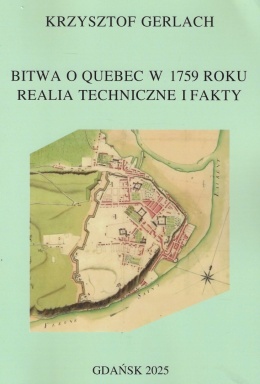 Bitwa o Quebec w 1759 roku. Realia techniczne i fakty