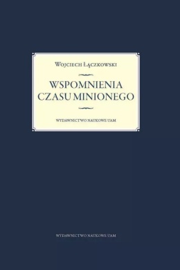Wspomnienia czasu minionego - Wojciech Łączkowski
