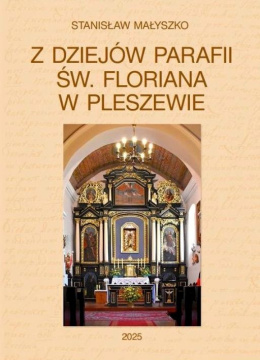 Z dziejów parafii św. Floriana w Pleszewie
