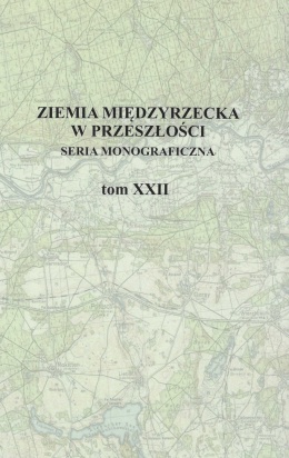 Ziemia Międzyrzecka w przeszłości Tom XXII