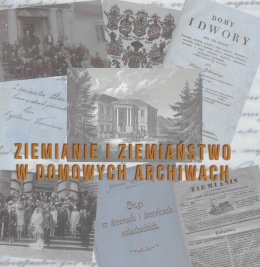 Ziemianie i ziemiaństwo w domowych archiwach