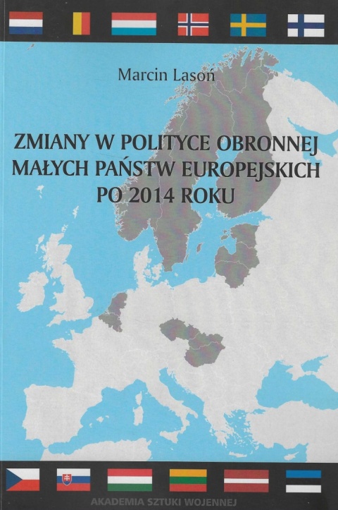 Zmiany w polityce obronnej małych państw europejskich po 2014 roku. Pomiędzy ewolucją a rewolucją