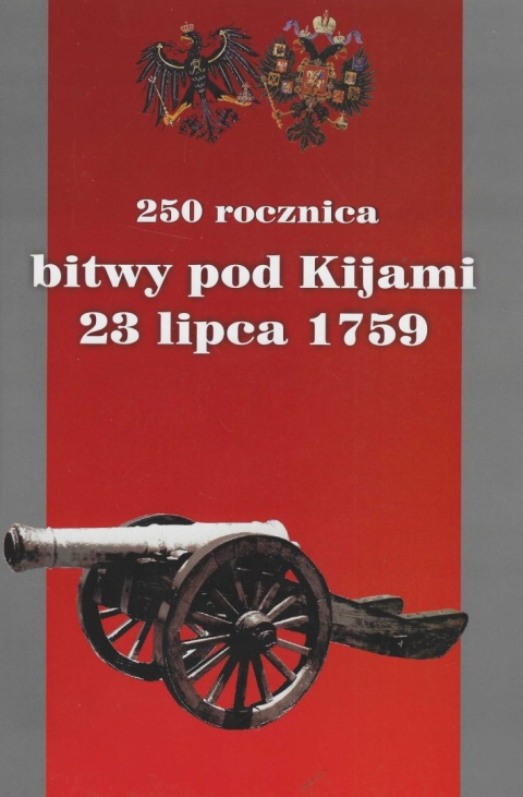 250 rocznica bitwy pod Kijami 23 lipca 1759 250 rocznica bitwy pod Kijami 23 lipca 1759
