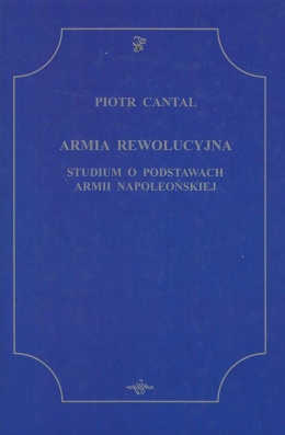 Armia rewolucyjna. Studium o postawach armii napoleońskiej