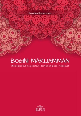 Bogini Marijamman. Mitologia i kult na podstawie tamilskich pieśni religijnych