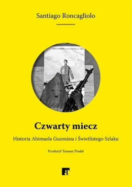 Czwarty miecz. Historia Abimaela Guzmána i Świetlistego Szlaku