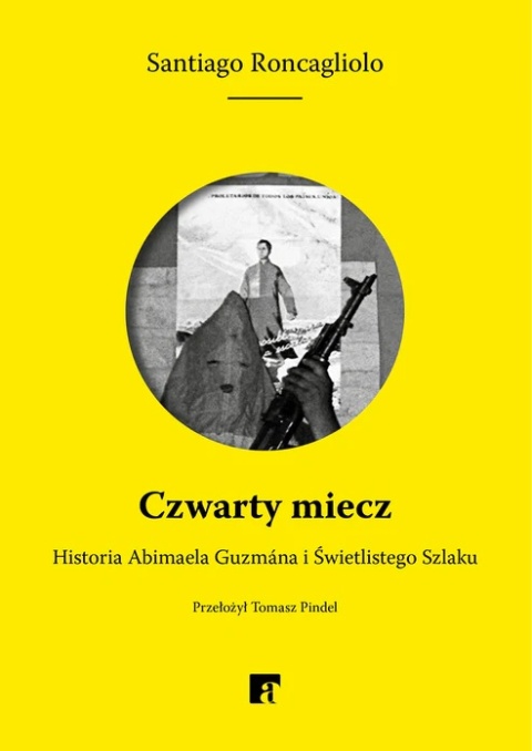 Czwarty miecz. Historia Abimaela Guzmána i Świetlistego Szlaku