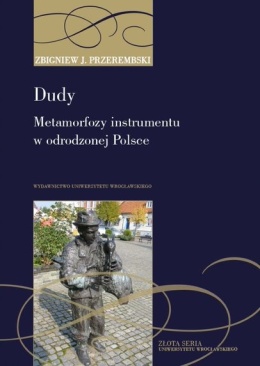 Dudy. Metamorfozy instrumentu w odrodzonej Polsce - od tradycji do folkloryzmu