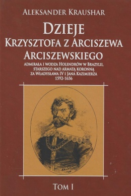 Dzieje Krzysztofa z Arciszewa Arciszewskiego... Tom I i II - komplet