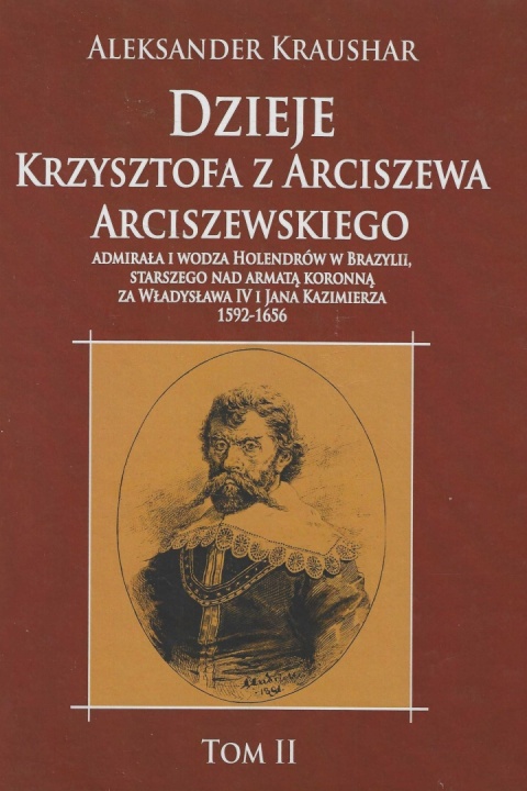 Dzieje Krzysztofa z Arciszewa Arciszewskiego... Tom I i II - komplet Dzieje Krzysztofa z Arciszewa Arciszewskiego... Tom I i II - komplet