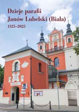 Dzieje parafii Janów Lubelski (Biała) 1325 - 2025