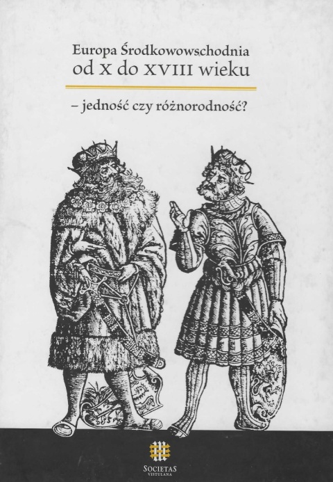 Europa Środkowowschodnia od X do XVIII wieku - jedność czy różnorodność? Europa Środkowowschodnia od X do XVIII wieku - jedność czy różnorodność?